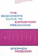 Guía para principiantes de la predicación expositiva - The Beginner's Guide to Expository Preaching
