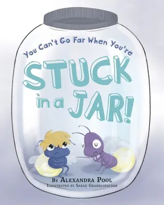 No se puede ir muy lejos cuando se está atrapado en un tarro - You Can't Go Far When You're Stuck in a Jar