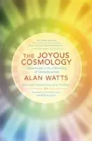 La Cosmología Gozosa: Aventuras en la química de la conciencia - The Joyous Cosmology: Adventures in the Chemistry of Consciousness