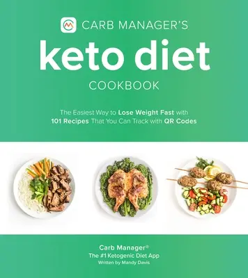 Libro de Cocina de la Dieta Keto del Gestor de Carbohidratos: La forma más fácil de perder peso rápidamente con 101 recetas que puedes seguir con códigos Qr - Carb Manager's Keto Diet Cookbook: The Easiest Way to Lose Weight Fast with 101 Recipes That You Can Track with Qr Codes