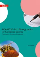 Aqa GCSE 9-1 Biology for Combined Science: Aqa GCSE 9-1 Biology for Combined Science: Foundation Support Workbook - Aqa GCSE 9-1 Biology for Combined Science: Foundation Support Workbook