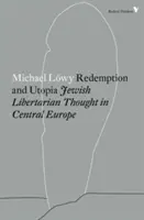 Redención y Utopía: El pensamiento libertario judío en Europa Central - Redemption and Utopia: Jewish Libertarian Thought in Central Europe