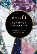 Craft - Cómo ser una bruja moderna - Craft - How to Be a Modern Witch