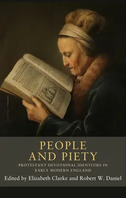 People and Piety: Identidades Devocionales Protestantes en la Inglaterra Moderna Temprana - People and Piety: Protestant Devotional Identities in Early Modern England