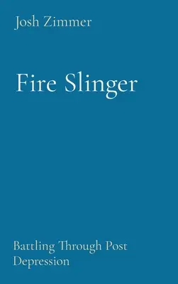 Hondero de Fuego: Luchando contra la Post Depresión - Fire Slinger: Battling Through Post Depression