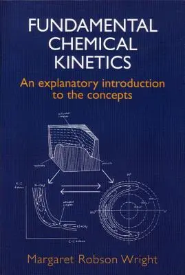 Cinética Química Fundamental: Una introducción explicativa a los conceptos - Fundamental Chemical Kinetics: An Explanatory Introduction to the Concepts