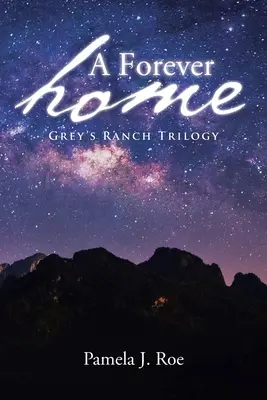 Un hogar para siempre: Grey's Ranch Trilogy - A Forever Home: Grey's Ranch Trilogy