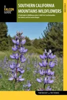 Flores Silvestres de las Montañas del Sur de California: A Field Guide to Wildflowers Above 5,000 Feet: San Bernardino, San Gabriel, and San Jacinto Ranges (Guía de campo de las flores silvestres por encima de los 1.500 m: cordilleras de San Bernardino, San Gabriel y San Jacinto) - Southern California Mountains Wildflowers: A Field Guide to Wildflowers Above 5,000 Feet: San Bernardino, San Gabriel, and San Jacinto Ranges
