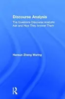 Análisis del discurso: Las preguntas de los analistas del discurso y cómo las responden - Discourse Analysis: The Questions Discourse Analysts Ask and How They Answer Them