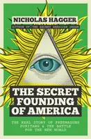 La fundación secreta de América: La verdadera historia de los masones, los puritanos y la batalla por el Nuevo Mundo - The Secret Founding of America: The Real Story of Freemasons, Puritans, and the Battle for the New World