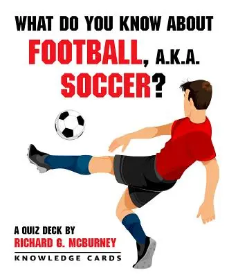 ¿Qué sabes sobre el fútbol? Fichas de conocimiento - What Do You Know about Football, Soccer? Knowledge Cards