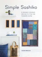 Simple Sashiko: 8 proyectos de costura Sashiko para el hogar moderno - Simple Sashiko: 8 Sashiko Sewing Projects for the Modern Home