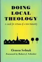 Hacer teología local: Guía para artífices de una nueva humanidad - Doing Local Theology: A Guide for Artisians of a New Humanity