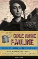 Nombre en clave Pauline: Memorias de una agente especial de la Segunda Guerra Mundial - Code Name Pauline: Memoirs of a World War II Special Agent