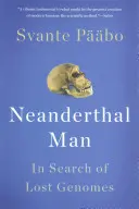 El hombre de Neandertal: en busca de genomas perdidos - Neanderthal Man: In Search of Lost Genomes