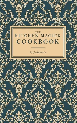 El libro de cocina mágica - The Kitchen Magick Cookbook