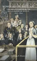 Women Before the Court: Derecho y patriarcado en el mundo angloamericano, 1600-1800 - Women Before the Court: Law and Patriarchy in the Anglo-American World, 1600-1800