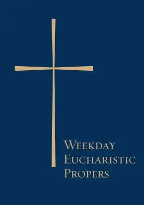 Propers eucarísticos de la semana - Weekday Eucharistic Propers