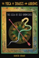 El Yoga de las Serpientes y las Flechas: El Leela del Autoconocimiento [Con tablero desplegable]. - The Yoga of Snakes and Arrows: The Leela of Self-Knowledge [With Fold Out Gameboard]