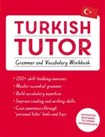 Tutor de turco: Cuaderno de gramática y vocabulario (Aprende turco con Teach Yourself): Curso para principiantes avanzados a intermedios altos - Turkish Tutor: Grammar and Vocabulary Workbook (Learn Turkish with Teach Yourself): Advanced Beginner to Upper Intermediate Course