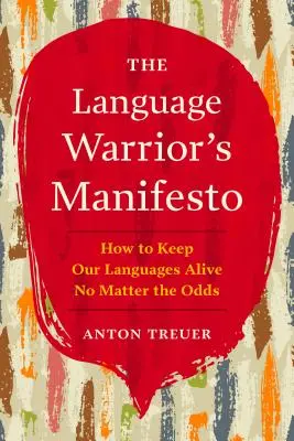 El manifiesto del guerrero de la lengua: Cómo mantener vivas nuestras lenguas contra viento y marea - The Language Warrior's Manifesto: How to Keep Our Languages Alive No Matter the Odds