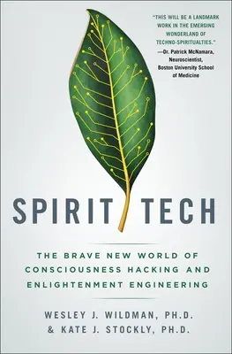 Spirit Tech: El mundo feliz del pirateo de la conciencia y la ingeniería de la iluminación - Spirit Tech: The Brave New World of Consciousness Hacking and Enlightenment Engineering