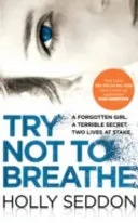 Intenta no respirar - Un bestseller de thriller psicológico apasionante y una lectura perfecta para las vacaciones - Try Not to Breathe - Gripping psychological thriller bestseller and perfect holiday read