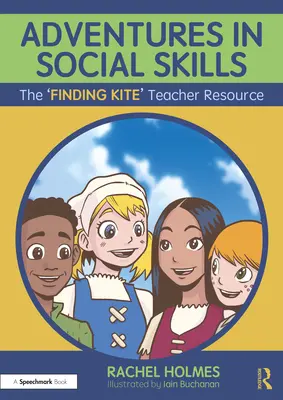 Aventuras en habilidades sociales: El recurso para el profesor «Buscando la cometa - Adventures in Social Skills: The 'Finding Kite' Teacher Resource