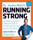 Running Strong, del Dr. Jordan Metzl: La guía completa del médico deportivo para mantenerse sano y sin lesiones de por vida - Dr. Jordan Metzl's Running Strong: The Sports Doctor's Complete Guide to Staying Healthy and Injury-Free for Life