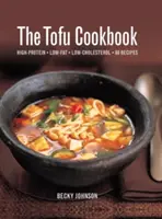 El libro de cocina del tofu: 80 recetas ricas en proteínas, bajas en grasas y bajas en colesterol - The Tofu Cookbook: High-Protein, Low-Fat, Low-Cholesterol, 80 Recipes