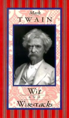 Mark Twain Wit & Wisecracks - Mark Twain: Wit & Wisecracks