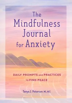 Diario de atención plena para la ansiedad: Instrucciones y prácticas diarias para encontrar la paz - The Mindfulness Journal for Anxiety: Daily Prompts and Practices to Find Peace