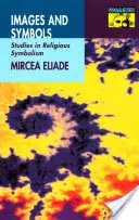 Imágenes y símbolos: Estudios sobre simbolismo religioso - Images and Symbols: Studies in Religious Symbolism