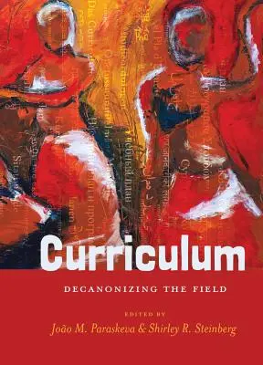 El currículo: Decanonizar el campo - Curriculum: Decanonizing the Field