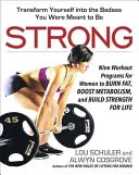 Fuerte: Nueve programas de entrenamiento para mujeres para quemar grasa, aumentar el metabolismo y desarrollar fuerza para toda la vida - Strong: Nine Workout Programs for Women to Burn Fat, Boost Metabolism, and Build Strength for Life