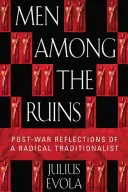 Hombres entre las ruinas: Reflexiones de posguerra de un tradicionalista radical - Men Among the Ruins: Postwar Reflections of a Radical Traditionalist