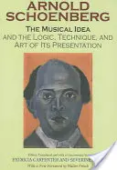 La Idea Musical y la Lógica, la Técnica y el Arte de su Presentación, Nueva Edición Rústica en Español - The Musical Idea and the Logic, Technique, and Art of Its Presentation, New Paperback English Edition