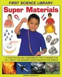 Supermateriales: 13 experimentos fáciles de realizar para divertirse aprendiendo: Todo sobre las sustancias más sorprendentes del mundo. - Super Materials: 13 Easy-To-Follow Experiments for Learning Fun: All about the Amazing Substances in the World!