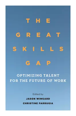 El gran déficit de cualificaciones: optimizar el talento para el futuro del trabajo - The Great Skills Gap: Optimizing Talent for the Future of Work