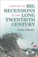 Historia de las grandes recesiones en el largo siglo XX - A History of Big Recessions in the Long Twentieth Century