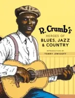 R. Crumb's Heroes of Blues, Jazz & Country [Con CD Audio] (en inglés) - R. Crumb's Heroes of Blues, Jazz & Country [With CD Audio]