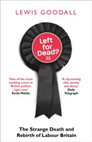 Left for Dead? La extraña muerte y renacimiento de la Gran Bretaña obrera - Left for Dead?: The Strange Death and Rebirth of Labour Britain