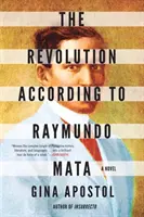 La revolución según Raymundo Mata - Revolution According To Raymundo Mata