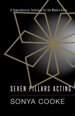 Siete pilares de la interpretación: Una técnica integral para el actor moderno - Seven Pillars Acting: A Comprehensive Technique for the Modern Actor