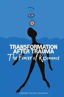Transformación después del trauma: El poder de la resonancia - Transformation After Trauma: The Power of Resonance