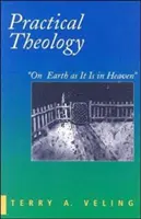 Teología práctica: Así en la Tierra como en el Cielo - Practical Theology: On Earth as It Is in Heaven