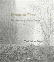 Escribir sobre el agua: Los sonidos de la oración judía - Writing on Water: The Sounds of Jewish Prayer