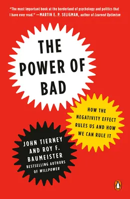 El poder de lo malo: Cómo nos domina el efecto de la negatividad y cómo podemos dominarlo - The Power of Bad: How the Negativity Effect Rules Us and How We Can Rule It