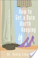 Cómo conseguir una cita que merezca la pena: Salga con alguien en seis meses o le devolvemos su dinero - How to Get a Date Worth Keeping: Be Dating in Six Months or Your Money Back