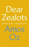 Queridos zelotes - Cartas desde una tierra dividida - Dear Zealots - Letters from a Divided Land